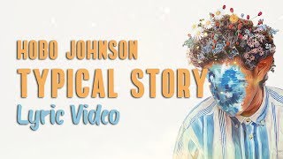 Hobo Johnson - Typical Story (Lyrics)
