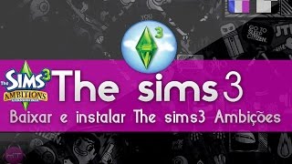 Como Baixar e instalar o The sims 3 Ambições Expansão (Expansão) - [HD 2016] By: KarolTutors