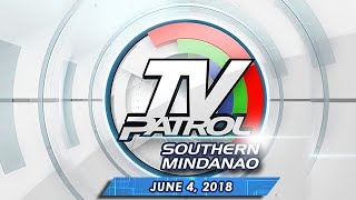 TV Patrol Southern Mindanao - June 4, 2018