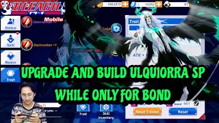 KUUYY..!! UPGRADE AND BUILD ULQUIORRA SP WHILE ONLY FOR BOND | BLEACH MOBILE 3D