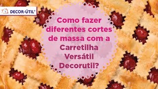 Como fazer diferentes cortes de massa com a Carretilha Versáril Decorutil - Dicas Decorutil