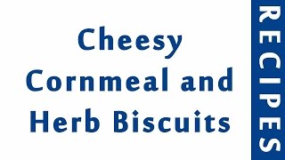 Cheesy Cornmeal and Herb Biscuits | MOST POPULAR BREAD RECIPES | RECIPES LIBRARY