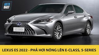 Lexus ES 2022 chính thức trình làng, PHẢ HƠI NÓNG lên Mercedes E Class và BMW 5 Series |Autodaily