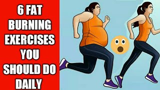 6 FAT BURNING EXERCISE YOU SHOULD DO DAILY||6 EXERCISE THAT TRANSFORM YOUR BODY