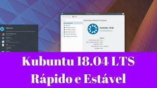 Kubuntu 18 04 LTS - Estável, rápido e Divertido