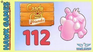 Candy Crush Friends ? Saga Level 112 (Mammoth mode) - 3 Stars Walkthrough, No Boosters
