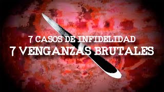 TOP: 7 CASOS DE INFIDELIDAD, 7 VENGANZAS