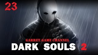 Dark Souls 2. 23 серия. Замок Дранглик. Зеркальный рыцарь.