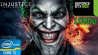 Injustice Gods Among Us - i5 4460 - 8GB RAM - GTX 950 - 1080p