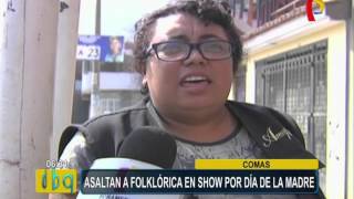 Comas: delincuentes roban cerca de S/ 35 mil a cantante folclórica