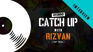 Catch Up with Rizvan (Part 3)