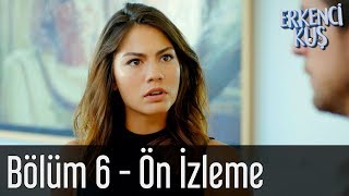 Erkenci Kuş 6. Bölüm - Ön İzleme