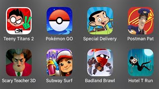 Teeny Titans 2,Pokemon Go,Special Delivery,Postman Pat,Scary Teacher 3D,Subway Surf,Badland Brawl
