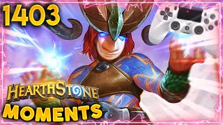 Playing With A CONTROLLER WILL Always Win You GAMES! | Hearthstone Daily Moments Ep.1403