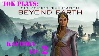 Tok plays Civ: BE - Kavitha ep. 2 - Damned Dirty Aliens