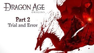 Let's Play Dragon Age: Origins - Part 2 Trial and Error