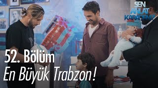 En büyük Trabzon! - Sen Anlat Karadeniz 52. Bölüm