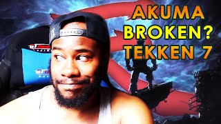 IS AKUMA BROKEN - TEKKEN 7