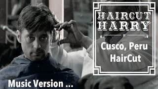 The Cusco Haircut with Music - A Traditional Peruvian Barbershop Experience in Cusco, Peru.