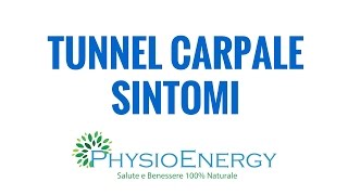 TUNNEL CARPALE SINTOMI: QUALE SONO I SINTOMI DELLA SINDROME DEL TUNNEL CARPALE?