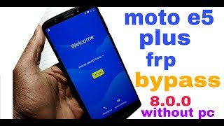 moto e5 plus google id bypass 8.0.0 100% ok