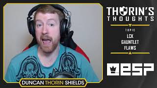 Thorin's Thoughts - LCK Gauntlet Flaws (LoL)