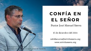 Predicación del 15/01/2014 - Ptr. Manuel Sierra -  Confía en el Señor