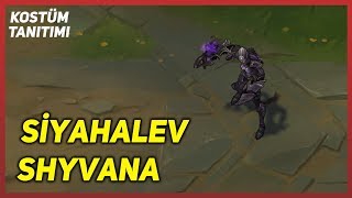 Siyahalev Shyvana (Kostüm Tanıtımı) League of Legends