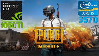 PUBG Mobile | GTX 1050 Ti 4GB + i5 3570 + 8GB RAM