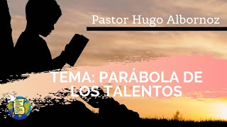 HUGO ALBORNOZ, TEMA: PARÁBOLA DE LOS TALENTOS