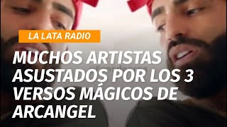 Muchos artistas asustados por los 3 versos magicos de Arcangel