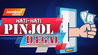 #JawabanNews | HATI-HATI PINJOL ILEGAL