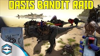 Ark Survival Evolved Oasis Raid Bandit Style Ep. 33