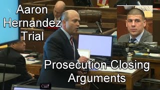 Aaron Hernandez Trial Prosecution Closing Arguments 04/06/17