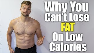 Why You Can't Lose Fat On Low Calories!