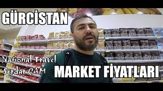 GÜRCİSTAN MARKET FİYATLARI ÜRÜN İNCELEME Dünya Turu Serdar ÇAM