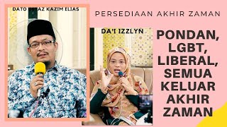 DATO USTAZ KAZIM ELIAS - PONDAN, LGBT, LIBERAL PAKAT KELUAR BILA AKHIR ZAMAN