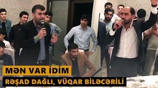 MƏN VAR İDİM (Resad Dagli, Vuqar Bilecerili) Meyxana 2016