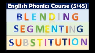 English Phonics Course | Lesson 5/45 | Phonics Sounds Blending, Segmentation and Substitution