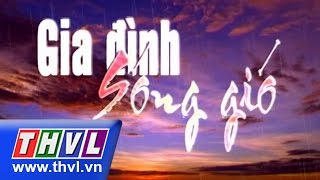 THVL | Gia đình sóng gió - Tập 6