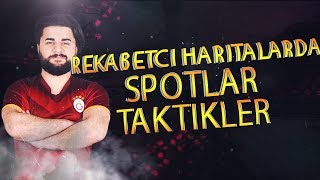 REKABETÇİ HARİTALARINDA TAKTİKLER VE SPOTLAR