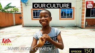 OUR CULTURE (Mark Angel Comedy) (Episode 150)