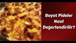 PİDELER ÇÖPE GİTMESİN! (Bayat Pideler Nasıl Değerlendirilir)