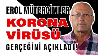 Ve Erol Mütercimler "Korona Virüsü" gerçeğini açıkladı! Herkes dinlesin...