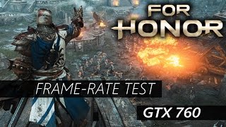 For Honor - GTX 760 - FX-8150 - 8 GB RAM - 1080p