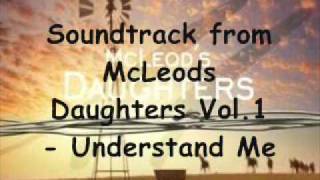 McLeods Daughters Vol1 - Understand Me