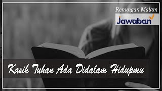 Renungan Malam dan Doa | Kasih Tuhan Ada Didalam Hidupmu