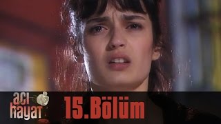 Acı Hayat 15.Bölüm Tek Part İzle (HD)