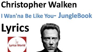 Christopher Walken - I Wan'na Be Like You (Lyrics) Video 2016 The Jungle Book