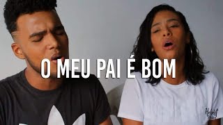O meu Pai é bom + Quão Lindo esse nome é - Hebert Novaes part Isabela Novaes (cover)